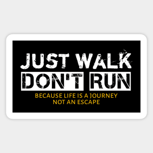 Just Walk Not Run Because Life Is A Journey Not An Escape Sticker